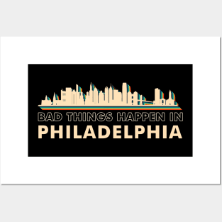 Bad Things Happen In Philadelphia Posters and Art